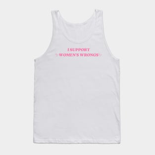 I support womens wrongs Tank Top